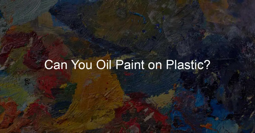 6 Best Oil Paint Brands That Will Make Your Piece of Art Outstanding